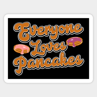 Everyone loves pancakes Magnet